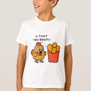 Camiseta ¿Eres tú, hermano, amante del pollo, nuggets de po