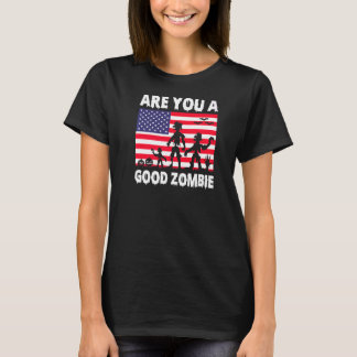 Camiseta ¿Eres un buen zombi con la bandera de EEUU y una a