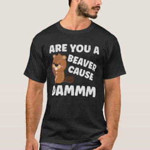 Camiseta ¿Eres Un Castor Porque Damaver Beaver Pun