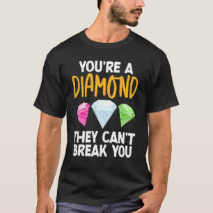 Camiseta Eres un diamante que no te puede romper con un dia