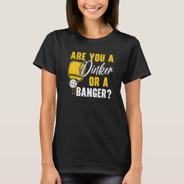 Camiseta ¿Eres un Dinker o un Banger Paddle Pickleball Pla (Anverso)