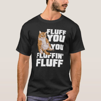Camiseta Eres un Fluffin Fluff Dueño de Gato Entrenador de