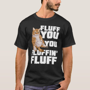 Camiseta Eres un Fluffin Fluff Gato Dueño Entrenador de Gat