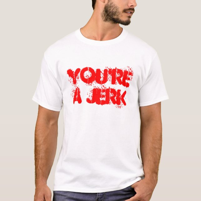 CAMISETA ERES UN JERK (Anverso)