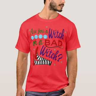 Camiseta ¿Eres Una Buena Bruja O Una Mala Bruja?