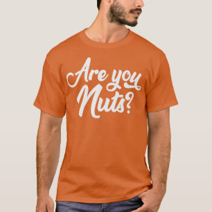 Camiseta ¿Eres una cita sarcástica de las nueces?