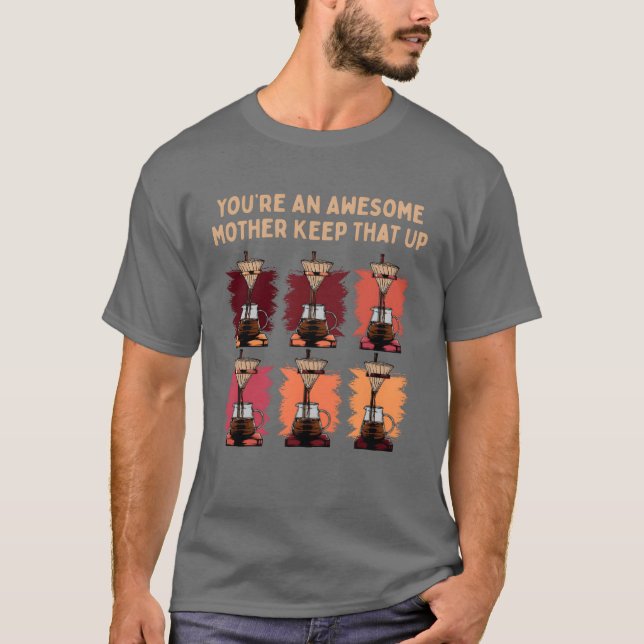 Camiseta Eres una increible madre Keephat Up Funny Mothers  (Anverso)