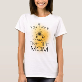 Camiseta Eres una mamá tearrífica
