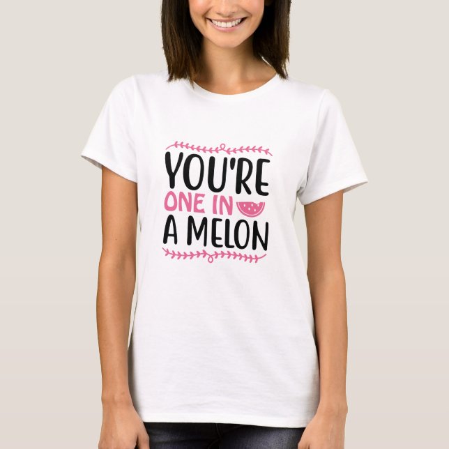 Camiseta Eres uno en un Melón (Anverso)