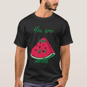 Camiseta Eres uno en un melón divertido y creativo