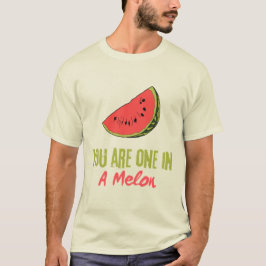 Camiseta Eres Uno En Una Fruta De Melón De Melón