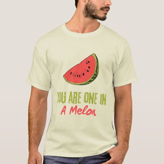Camiseta Eres Uno En Una Fruta De Melón De Melón (Anverso)