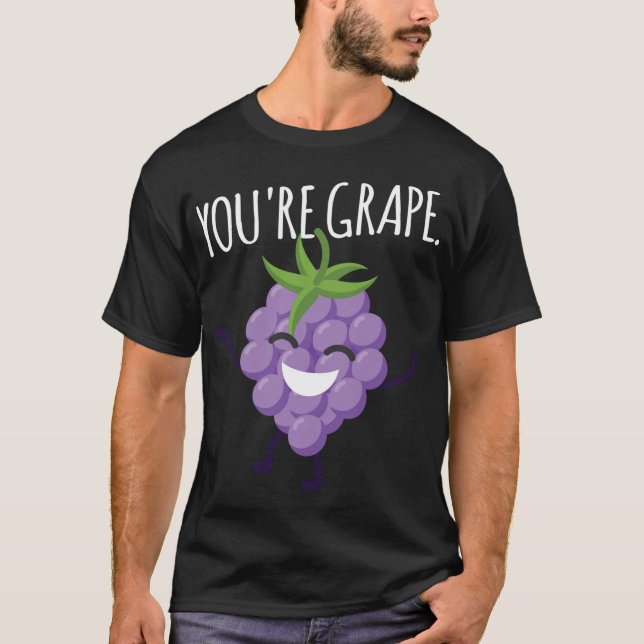 Camiseta ¡Eres uva! Raisin de uvas de fruta deliciosas (Anverso)