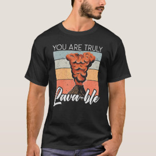 Camiseta Eres Verdaderamente Lavable Lava Earth Science Geo