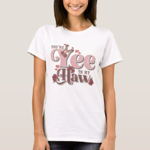 Camiseta Eres Yee To My Haw Funny
