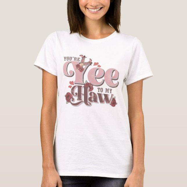Camiseta Eres Yee To My Haw Funny (Anverso)