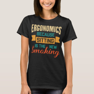 Camiseta Ergonomía Porque Sentarse Es El Nuevo Fumar