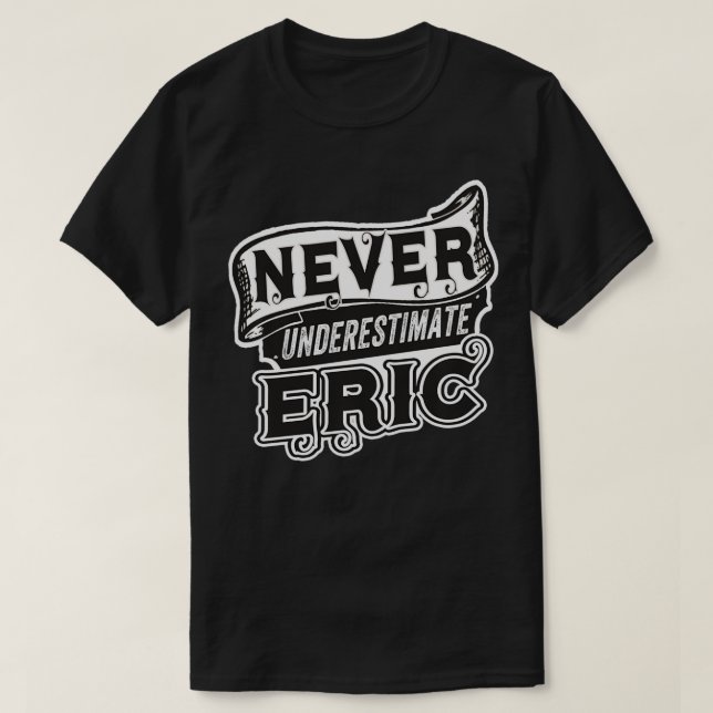 Camiseta Eric Name Nunca subestimar a Eric Funny Eric  (Diseño del anverso)