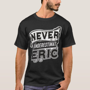 Camiseta Eric Name Nunca subestimar a Eric Funny Eric