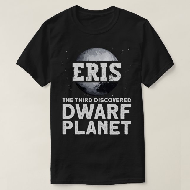 Camiseta Eris El Tercer Planeta Enano Descubierto Dwarf P (Diseño del anverso)