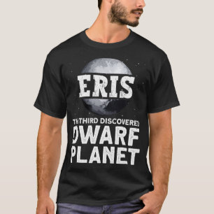 Camiseta Eris El Tercer Planeta Enano Descubierto Dwarf P