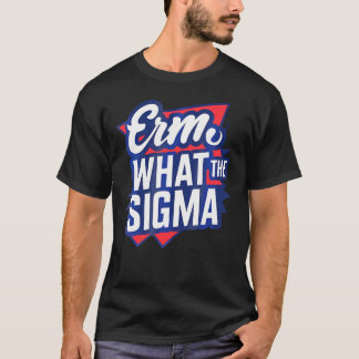 Camiseta Erm What The Sigma Funny Meme