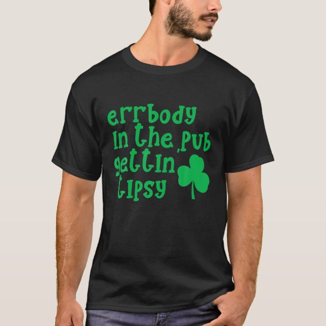 Camiseta Errbody In The Pub Gettin' Tipsy St Paddys Irish D (Anverso)