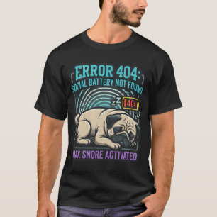 Camiseta Error 404: Batería Social No Encontrada. Max Snore