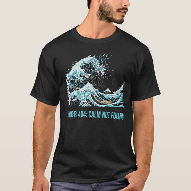 Camiseta Error 404: Calm Not Found (Anverso)