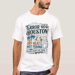 Camiseta Error 404 de Houston Calor Seco No Encontrado