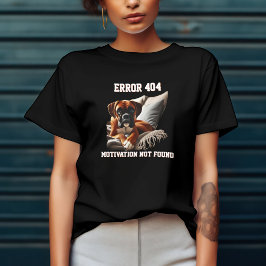 Camiseta Error 404 de Perro Boxer Motivación No Encontrada