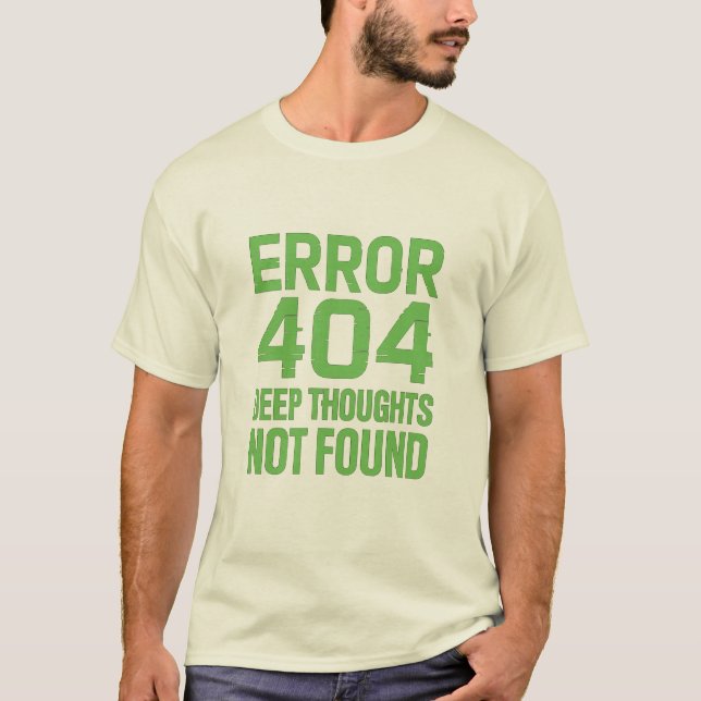 Camiseta Error 404 Deep Thoughts Not Found T-Shirt – Funny  (Anverso)