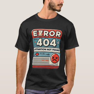 Camiseta Error 404 Motivación no encontrada de los hombres
