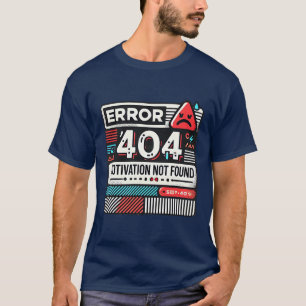 Camiseta Error 404 Motivación No Encontrada Graciosa Geek