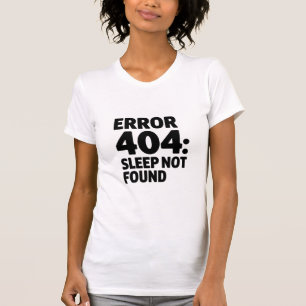 Camiseta Error 404: No se encontró el sueño - Diseño Geek d