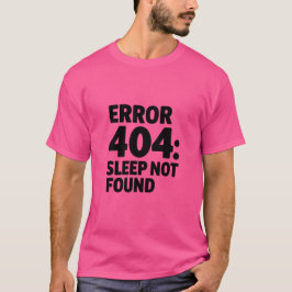 Camiseta Error 404: No se encontró el sueño - Diseño Geek d