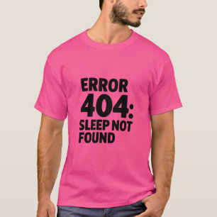 Camiseta Error 404: No se encontró el sueño - Diseño Geek d
