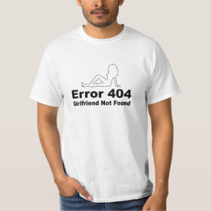 Camiseta Error 404 Novia No Encontrada - Humor Geek