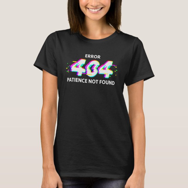 Camiseta ERROR 404 Paciencia No Encontrada Graciosa Tech Gl (Anverso)