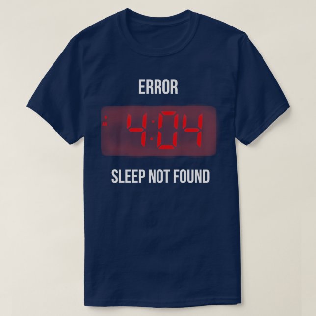 Camiseta Error 404 Sleep not Found Funny Geek Alarm Lazy Mo (Diseño del anverso)