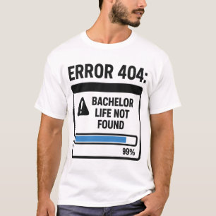 Camiseta Error 404 Vida de Soltero No Encontrada