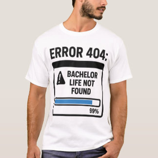 Camiseta Error 404 Vida de Soltero No Encontrada