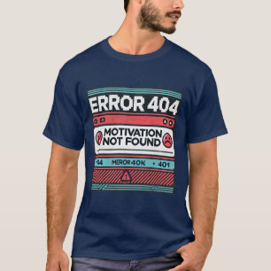 Camiseta Error 4444 Motivation Not Found Funny Gamer