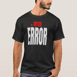 Camiseta ERROR CRÍTICO - Diseño de humor del sistema de adv