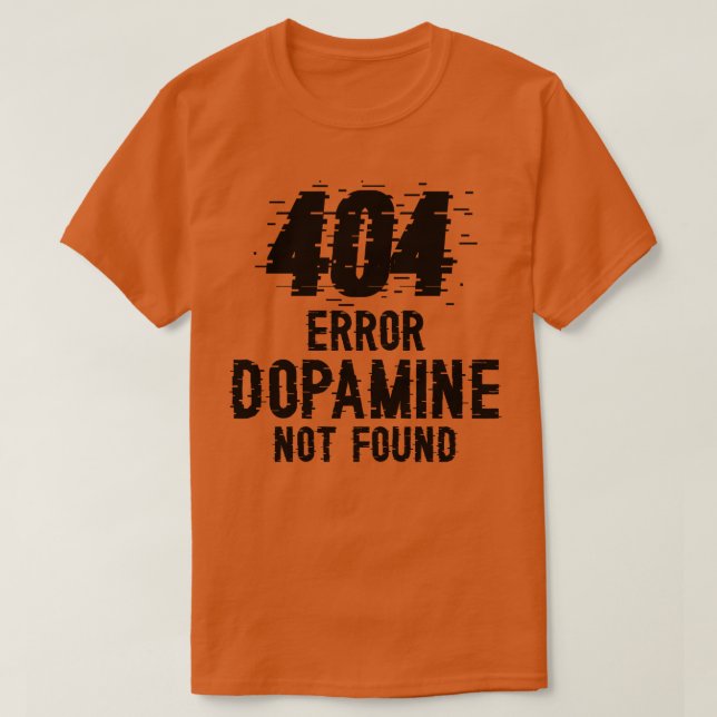 Camiseta Error de dopamina no encontrada (Diseño del anverso)
