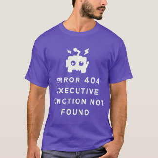 Camiseta Error de TDAH 404 Función Ejecutiva No Encontrada