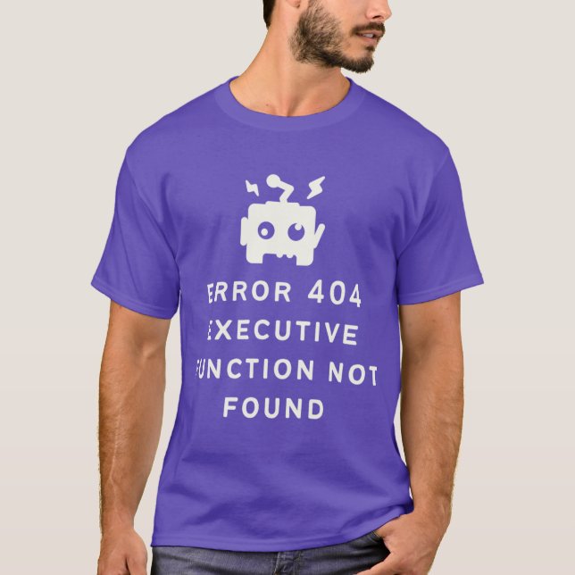 Camiseta Error de TDAH 404 Función Ejecutiva No Encontrada  (Anverso)