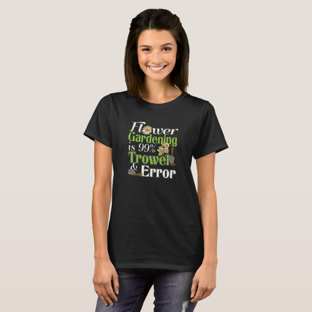 Camiseta Error de Trowl de jardinería de flores - Gardener  (Anverso completo)