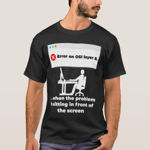 Camiseta Error en la capa 8 de interfaz humana OSI