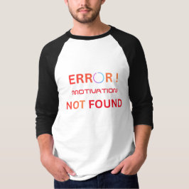 Camiseta ¡Error Motivación No Encontrada Humor Divertido de